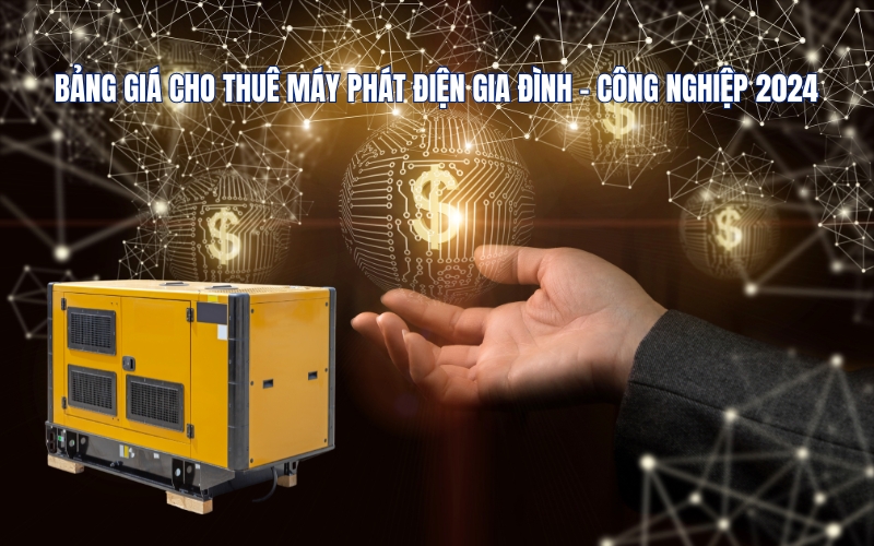 Cho thuê máy phát điện - Máy phát điện tốt - Giá thấp nhất